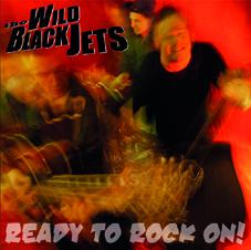 The Wild Black Jets - Ready To Rock On