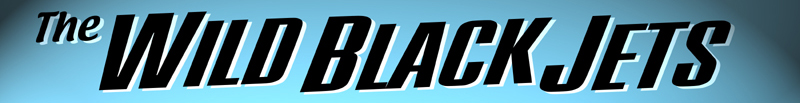 The Wild Black Jets